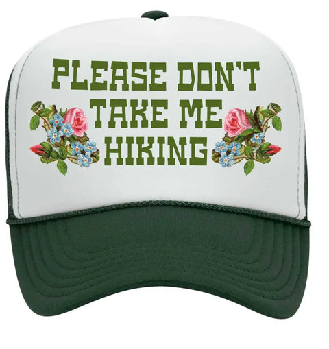 PLEASE DON'T TAKE ME HIKING trucker hat