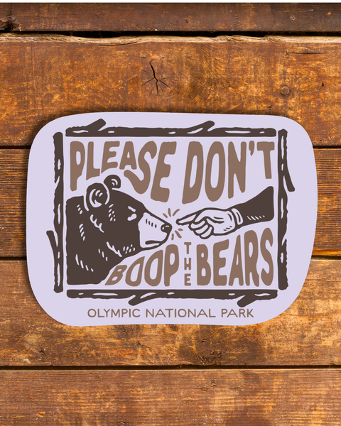 PLEASE DON’T BOOP THE BEARS Olympic Natl Park sticker