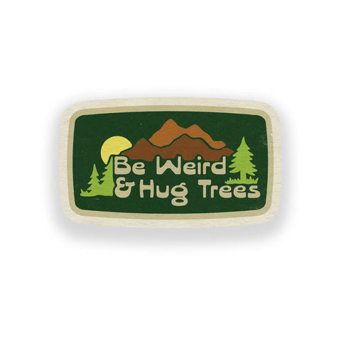 BE WEIRD AND HUG TREES vinyl sticker