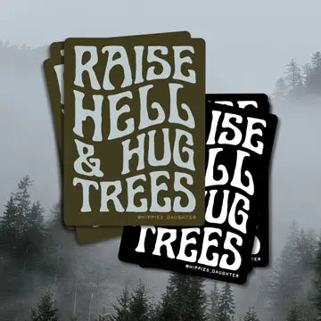 RAISE HELL & HUG TREES sticker