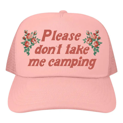 PLEASE DON'T TAKE ME CAMPING trucker hat