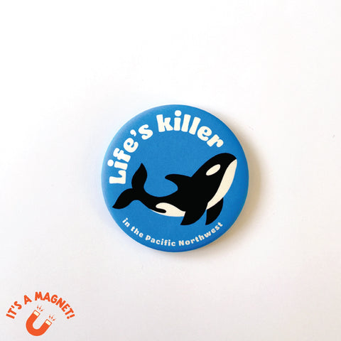 LIFE'S KILLER magnet