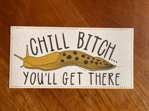CHILL BITCH bumper sticker